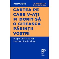 Cartea pe care v-ati fi dorit sa o citeasca parintii vostri &ndash; Philippa Perry