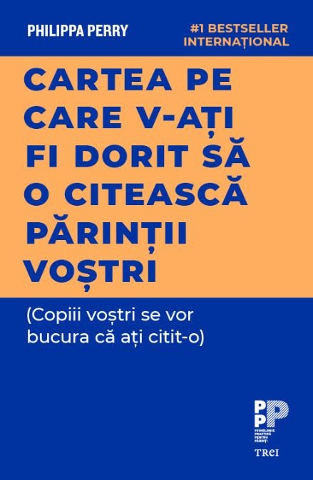 Cartea pe care v-ati fi dorit sa o citeasca parintii vostri &ndash; Philippa Perry