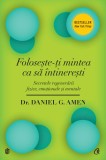 Foloseste-ti mintea ca sa intineresti. Secretele regenerarii fizice, emotionale si mentale