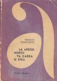 Theodor Constantin - La miezul noptii va cadea o stea