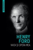 Viața și opera mea - Paperback brosat - Henry Ford - Herald