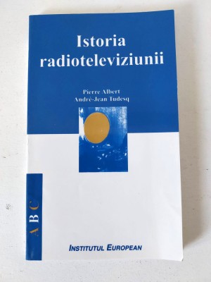 Istoria Radioteleviziunii - Pierre Albert, Andre-Jean Tudesq, Institutul Europea foto