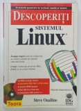 DESCOPERITI SISTEMUL LINUX de STEVE OUALLINE , 1999