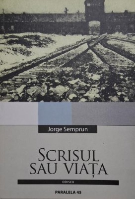 Scrisul sau viata &amp;ndash; Jorge Semprun foto