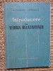 Introducere in Teoria Relativitatii - Alexandru Stoenescu, Tehnica 1958, Matematica, 62 pagini