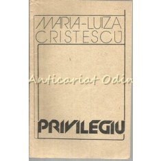 Privilegiu - Maria Luiza Cristescu