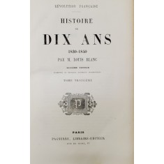 HISTOIRE DE DIX ANS 1830-1840 par M. LOUIS BLANC , TOME TROISIEME , 1851