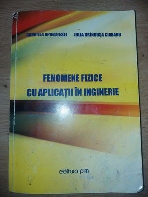 Fenomene fizice cu aplicatii in inginerie- Gabriela Apreotesei, Iulia Brindusa Ciobanu