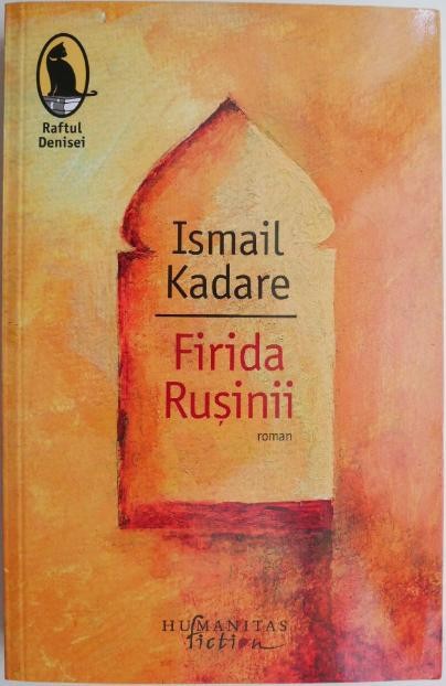 Firida rusinii &ndash; Ismail Kadare