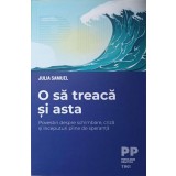 O SA TREACA SI ASTA. POVESTIRI DESPRE SCHIMBARE, CRIZA SI INCEPUTURILE PLINE DE SPERANTA-JULIA SAMUEL-239510