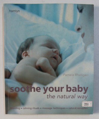 SOOTHE YOUR BABY , THE NATURAL WAY by PAMELA RHATIGAN , 2005 foto