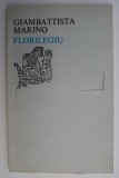 Florilegiu - Giambattista Marino: Editie Bilingva Romana-Italiana - Carte Beletristica