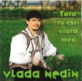 Vlada Nedin - Tata Tu Esti Viata Mea, CDr