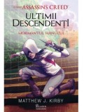 Assassin's Creed. Ultimii descendenti. Mormantul hanului - Ana-Veronica Mircea, Matthew J. Kirby