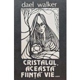 Cristalul, aceasta fiinta vie... - 1991 - Dael Walker (AJ20)