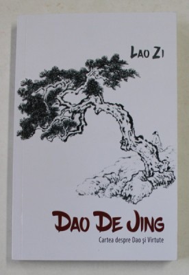 DAO DE JING - CARTEA DESPRE DAO SI VIRTUTE de LAO ZI , 2021 foto
