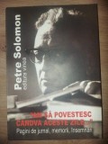 &bdquo;Am sa va povestesc candva aceste zile...&rdquo;- Petre Solomon