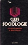 Clefs pour la sociologie - Georges Lapassade, Rene Lourau | Carte Studiu Sociologie Franceza Buna Brosata Buna 1971