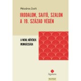 Irodalom, sajt&oacute;, szalon a 19. sz&aacute;zad v&eacute;g&eacute;n - A Wohl nőv&eacute;rek munk&aacute;ss&aacute;ga - M&eacute;sz&aacute;ros Zsolt