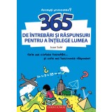 365 de &icirc;ntrebări şi răspunsuri pentru a &icirc;nţelege lumea