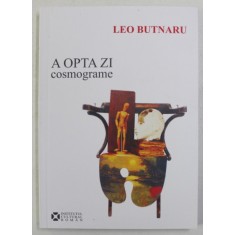 A OPTA ZI - COSMOGRAME de LEO BUTNARU , 2008