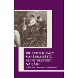 Krisztus kir&aacute;ly vas&aacute;rnapj&aacute;t&oacute;l Szent Erzs&eacute;bet napj&aacute;ig - V&eacute;dőszentek, &uuml;nnepnapok, n&eacute;pszok&aacute;sok - Csonka L&aacute;szl&oacute;
