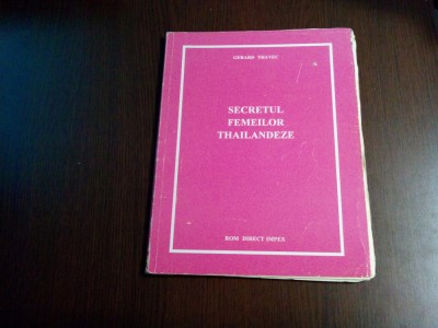 SECRETUL FEMEILOR THAILANDEZE - Gerard Thavec - Rom Direct Impex, 1994, 122 p. foto