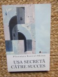 USA SECRETA CATRE SUCCES - FLORENCE SCOVEL SHINN ( ED. ACT SI POLITON, 2014)