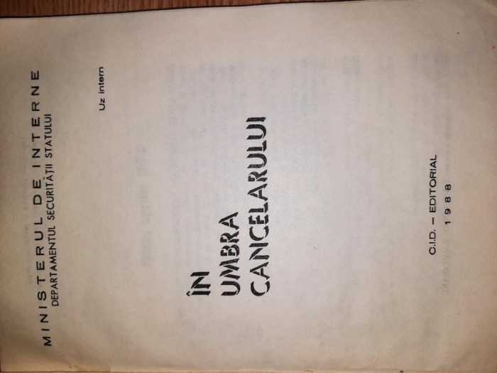 IN UMBRA CANCELARULUI (Editata de DEPARTAMENTUL SECURITATII STATULUI &ndash; An 1988 &ndash; Doar pentru UZ INTERN !)