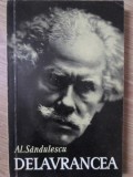 Delavrancea - Al. Sandulescu, Editura Pentru Literatura, 1964, Biografii, Carte beletristica, Limba Romana, 268 pagini