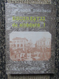 Bucureștii de altădată. Volumul 1. Constantin Bacalbașa. 1987