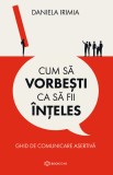 Cum sa vorbesti ca sa fii inteles - Bookzone