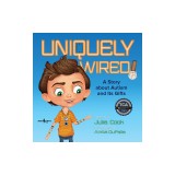 Uniquely Wired: A Story about Autism and It's Gifts