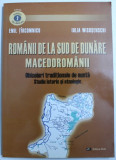 ROMANII DE LA SUD DE DUNARE - MACEDOROMANII - OBICEIURI TRADITIONALE DE NUNTA , STUDIU ISTORIC SI GEOGRAFIC de EMIL TIRCOMNICU si IULIA WISOSENSCHI ,