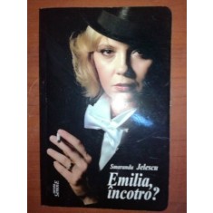 Emilia, incotro? - Smaranda Jelescu