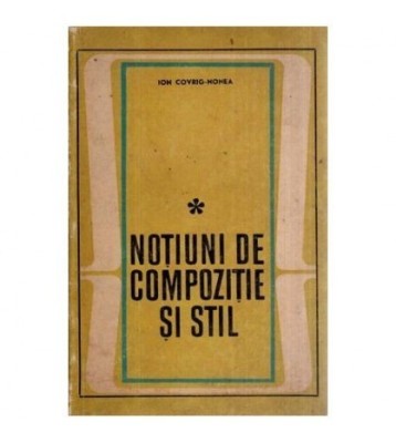 Ion Covrig Nonea - Notiuni de compozitie si stil - 116440 foto