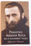 PARINTELE ARSENIE BOCA MI-A SCHIMBAT VIATA , MARTURII , MINUNI , 2014