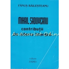 Mihail Sadoveanu. Contributii De Istorie Literara - Fanus Bailesteanu