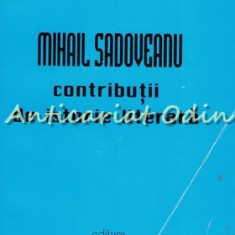 Mihail Sadoveanu. Contributii De Istorie Literara - Fanus Bailesteanu