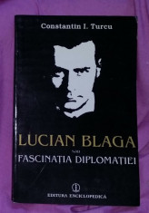 Lucian Blaga sau Fascinatia diplomatiei / Constantin I. Turcu foto