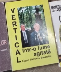 Vertical intr-o lume agitata Eugen Simion si Basarabia - Eugen Simion