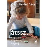 J&aacute;tssz, hogy &eacute;rezz, hogy tanulj, hogy &eacute;lj! - Andr&eacute; Stern