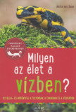 Milyen az &eacute;let a v&iacute;zben? - 85 &aacute;llat- &eacute;s n&ouml;v&eacute;nyfaj a foly&oacute;kban, a tavakban &eacute;s a v&iacute;zparton - Anita van Saan