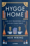 Hygge Home. Cum sa-ti transformi casa intr-un camin fericit - Meik Wiking - Litera