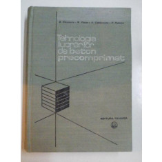 TEHNOLOGIA LUCRARILOR DE BETON PRECOMPRIMAT , EDITIA A II-A de DAN VIESPESCU , MIHAI PLATON , AUREL CAMBUREANU , PAUL POPESCU , 1979