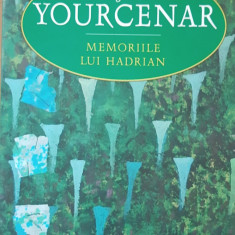 MEMORIILE LUI HADRIAN - MARGUERITE YOURCENAR, 2006