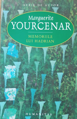 MEMORIILE LUI HADRIAN - MARGUERITE YOURCENAR, 2006 foto