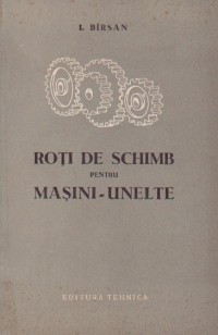 I. Birsan - Roti de schimb pentru masini-unelte