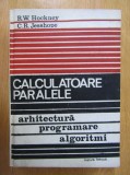 HOCKNEY/JESSHOPE - CALCULATOARE PARALELE - ARHITECTURĂ/PROGRAMARE/ALGORITMI