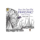 Have You Seen My Monster? a Book of Shapes